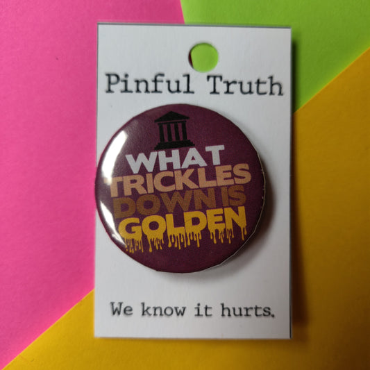 What Trickles Down is Golden PIN