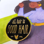 All Hair is Good Hair ENAMEL PIN