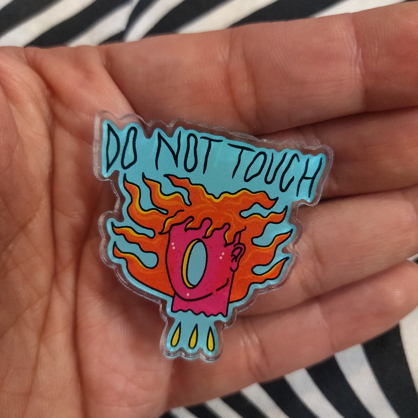 Do Not Touch ACRYLIC PIN