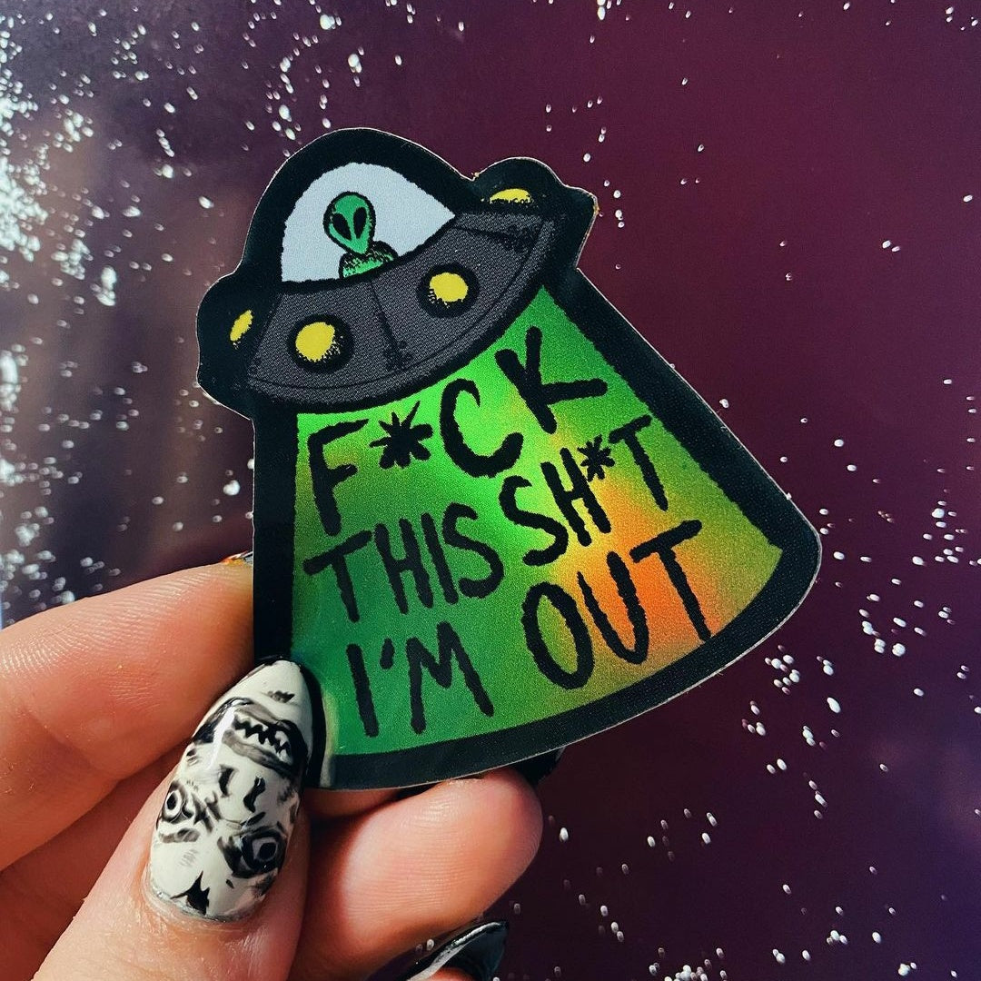 F*ck This Sh*t UFO Holographic STICKER