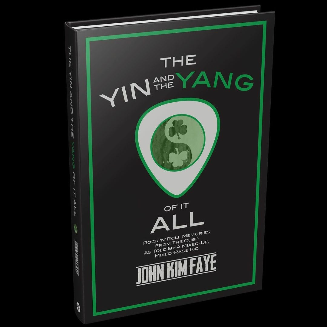 The Yin and the Yang of It All BOOK by John Kim Faye: Rock'n'Roll Memories from the Cusp as Told by a Mixed-Up, Mixed-Race Kid