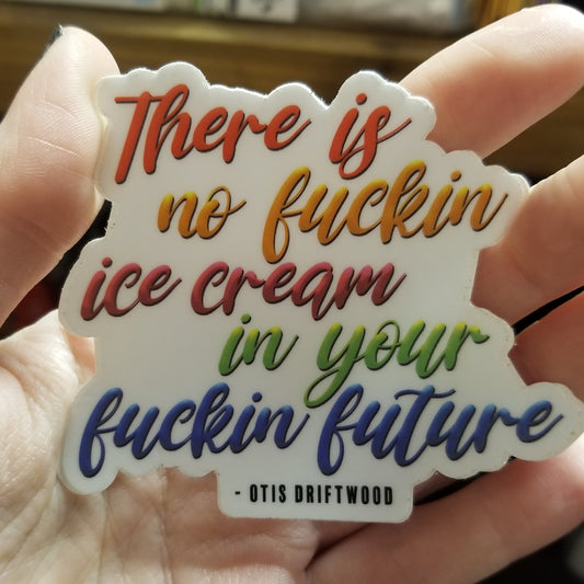 There Is No Fucking Ice Cream STICKER