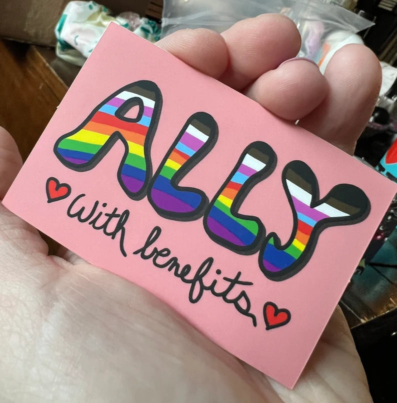 Ally With Benefits (oops I'm queer) STICKER