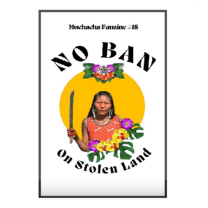 No Ban on Stolen Land: A Muchacha FanZiNE
