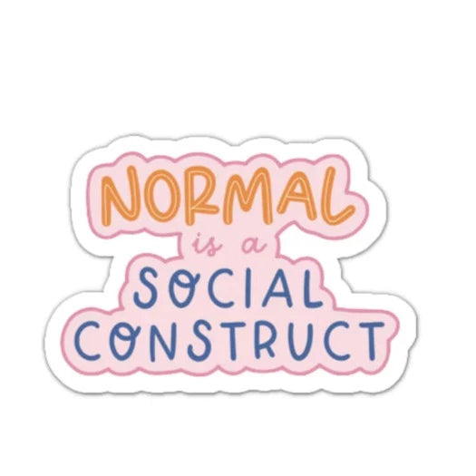 Normal is a Social Construct STICKER